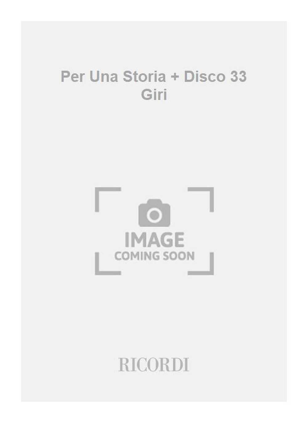 Per Una Storia + Disco 33 Giri 